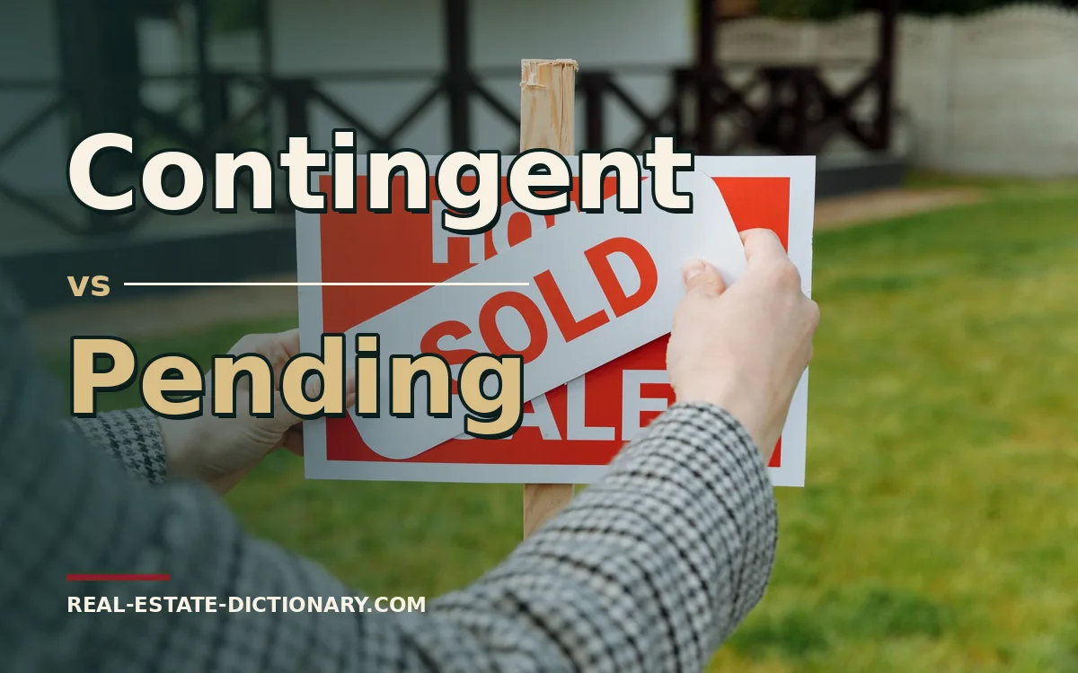 Contingent vs Pending — Real Estate Dictionary comparison