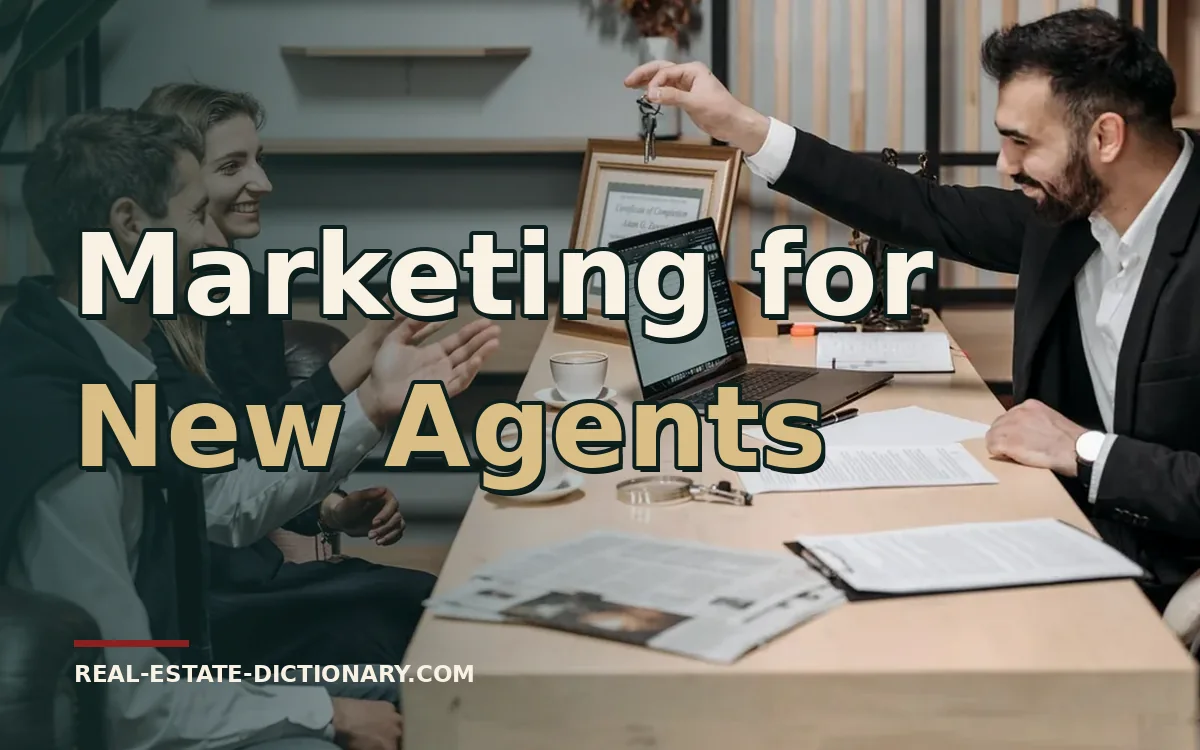 Marketing for New Agents — Real Estate Dictionary guide