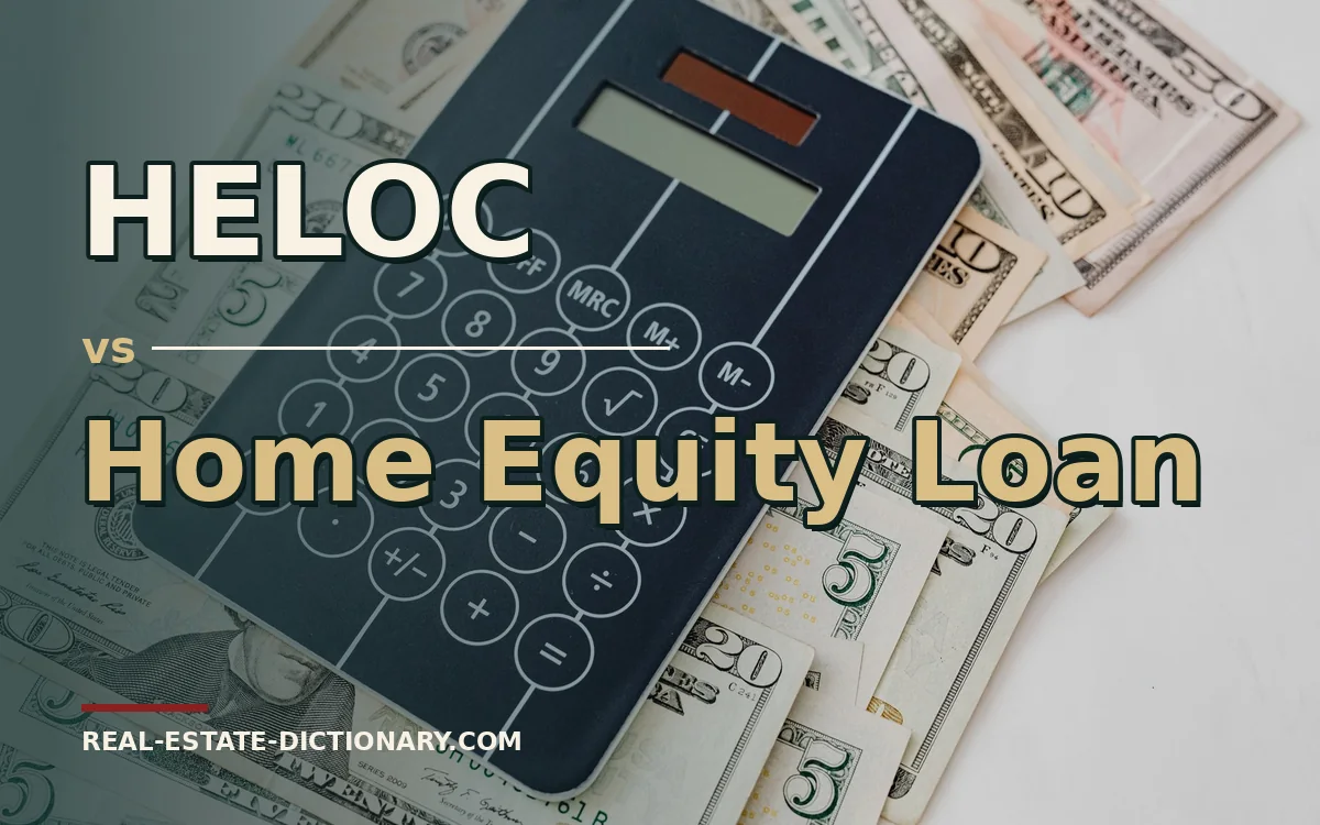 HELOC vs Home Equity Loan — Real Estate Dictionary comparison