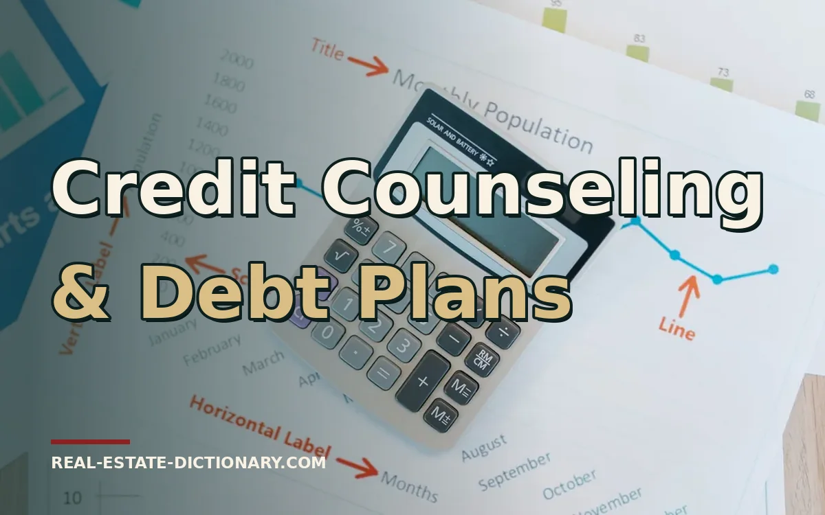Credit Counseling & Debt Plans — Real Estate Dictionary guide